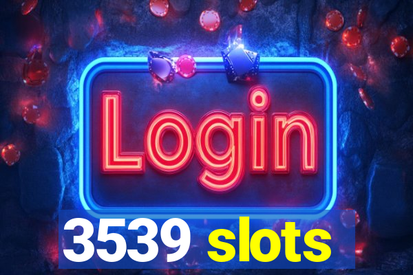 3539 slots